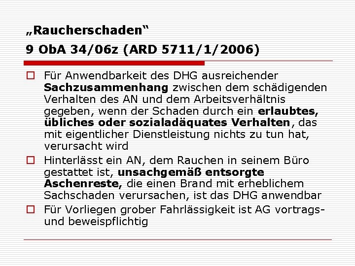 „Raucherschaden“ 9 Ob. A 34/06 z (ARD 5711/1/2006) o Für Anwendbarkeit des DHG ausreichender