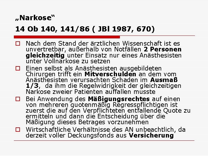 „Narkose“ 14 Ob 140, 141/86 ( JBl 1987, 670) o Nach dem Stand der