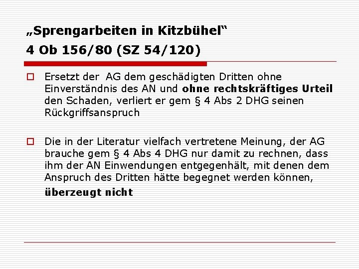 „Sprengarbeiten in Kitzbühel“ 4 Ob 156/80 (SZ 54/120) o Ersetzt der AG dem geschädigten
