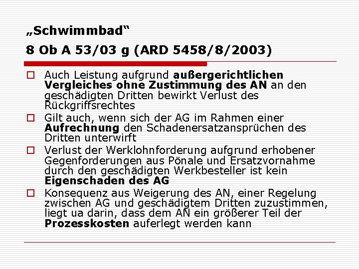 „Schwimmbad“ 8 Ob A 53/03 g (ARD 5458/8/2003) o Auch Leistung aufgrund außergerichtlichen Vergleiches