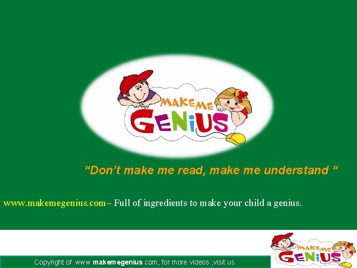 “Don’t make me read, make me understand “ www. makemegenius. com– Full of ingredients “Don’t make me read, make me understand “ www. makemegenius. com– Full of ingredients
