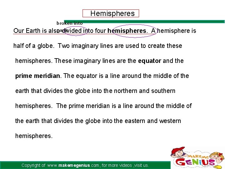 Hemispheres broken into parts Our Earth is also divided into four hemispheres. A hemisphere Hemispheres broken into parts Our Earth is also divided into four hemispheres. A hemisphere