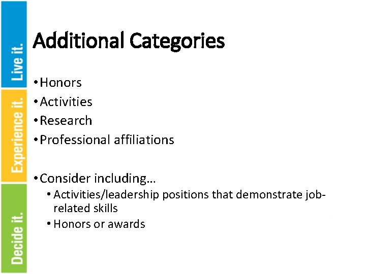Additional Categories • Honors • Activities • Research • Professional affiliations • Consider including…