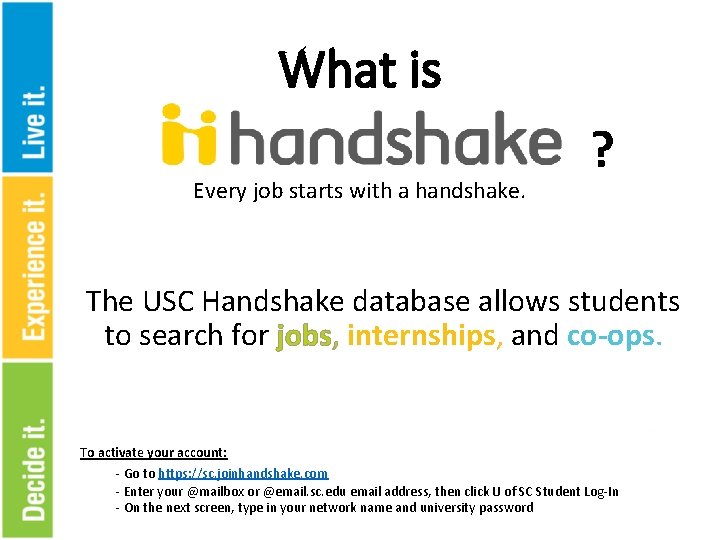 What is Every job starts with a handshake. ? The USC Handshake database allows