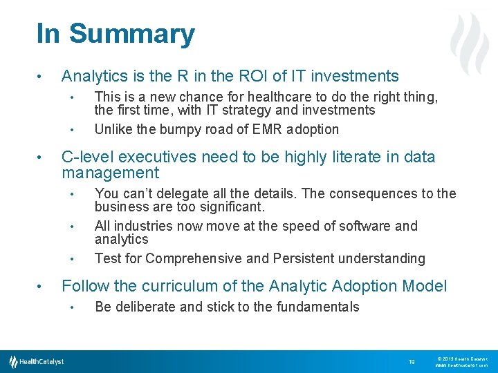In Summary • Analytics is the R in the ROI of IT investments •