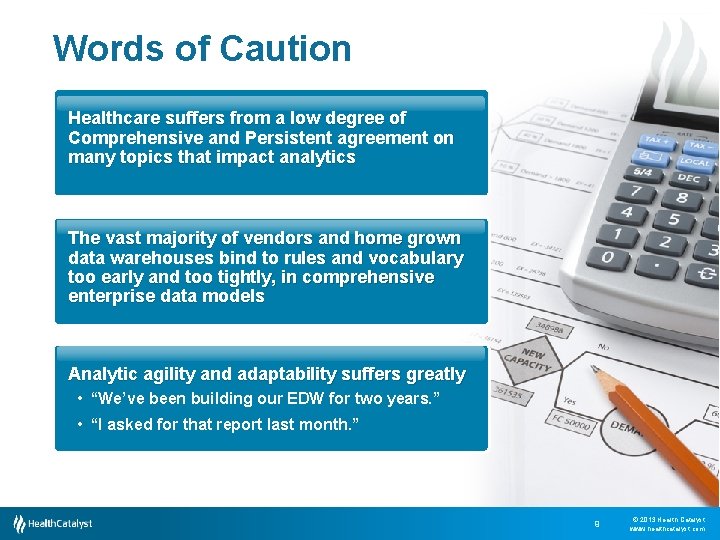 Words of Caution Healthcare suffers from a low degree of Comprehensive and Persistent agreement