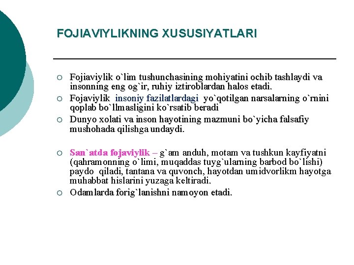 FOJIAVIYLIKNING XUSUSIYATLARI ¡ ¡ ¡ Fojiaviylik o`lim tushunchasining mohiyatini ochib tashlaydi va insonning eng