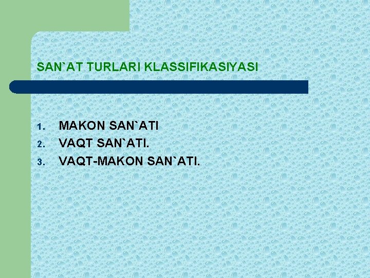 SAN`AT TURLARI KLASSIFIKASIYASI 1. 2. 3. MAKON SAN`ATI VAQT SAN`ATI. VAQT-MAKON SAN`ATI. 