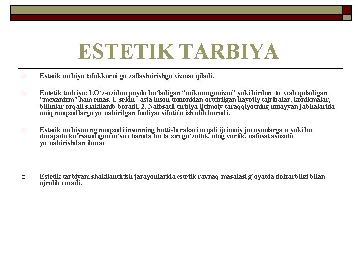 ESTETIK TARBIYA o Estetik tarbiya tafakkurni go`zallashtirishga xizmat qiladi. o Eatetik tarbiya: 1. O`z-ozidan