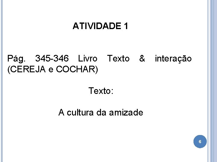 ATIVIDADE 1 Pág. 345 -346 Livro Texto (CEREJA e COCHAR) & interação Texto: A