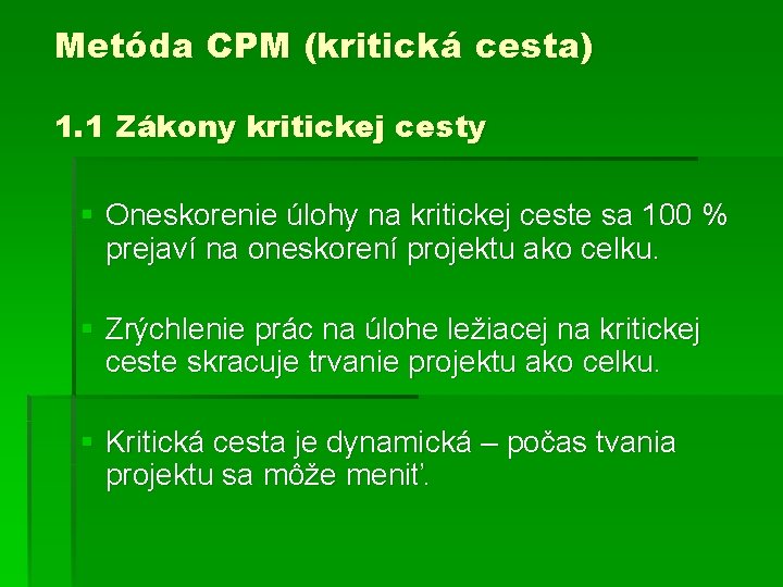 Metóda CPM (kritická cesta) 1. 1 Zákony kritickej cesty § Oneskorenie úlohy na kritickej