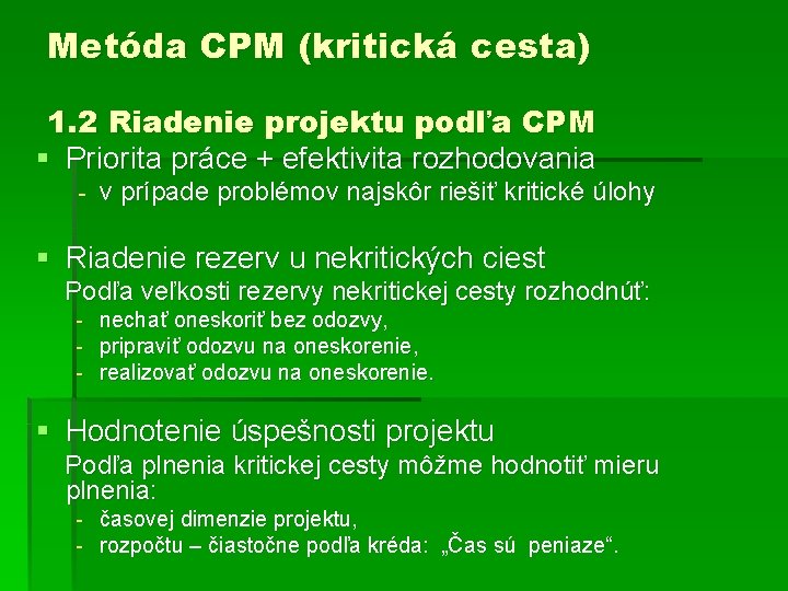 Metóda CPM (kritická cesta) 1. 2 Riadenie projektu podľa CPM § Priorita práce +