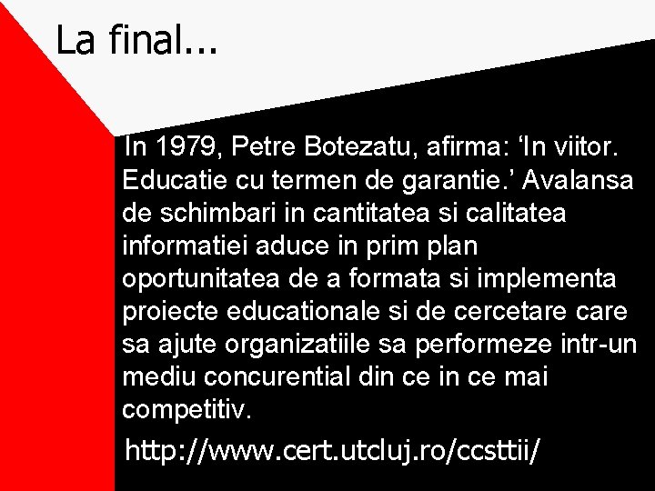 La final. . . In 1979, Petre Botezatu, afirma: ‘In viitor. Educatie cu termen