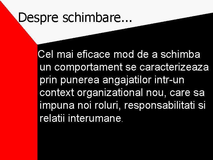 Despre schimbare. . . Cel mai eficace mod de a schimba un comportament se