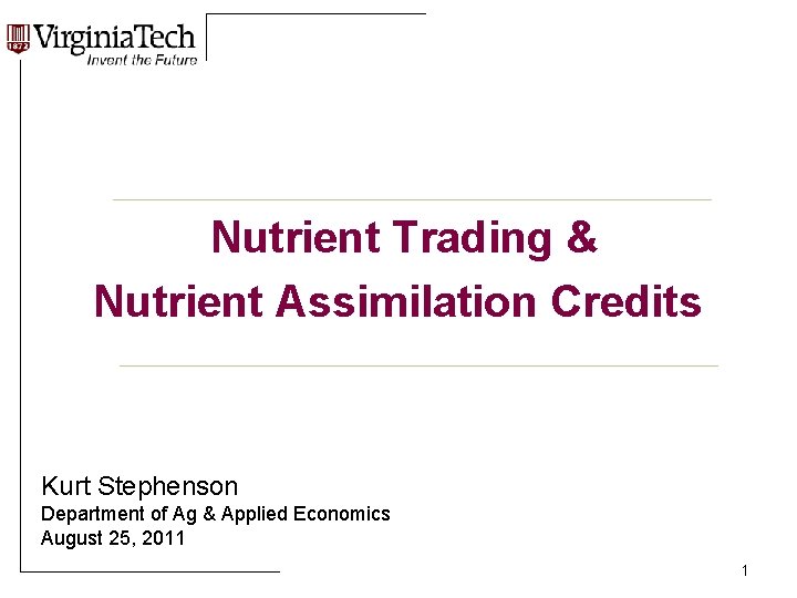 Nutrient Trading & Nutrient Assimilation Credits Kurt Stephenson Department of Ag & Applied Economics