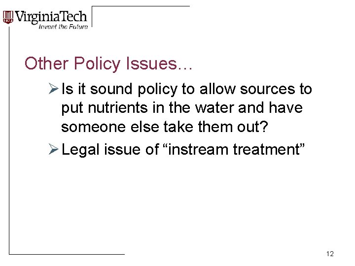 Other Policy Issues… Ø Is it sound policy to allow sources to put nutrients