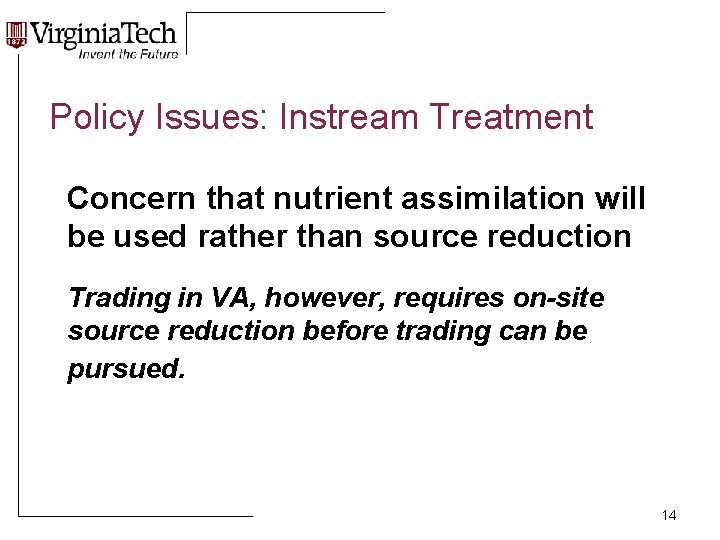 Policy Issues: Instream Treatment Concern that nutrient assimilation will be used rather than source