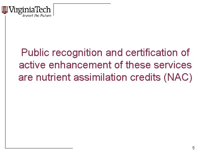 Public recognition and certification of active enhancement of these services are nutrient assimilation credits