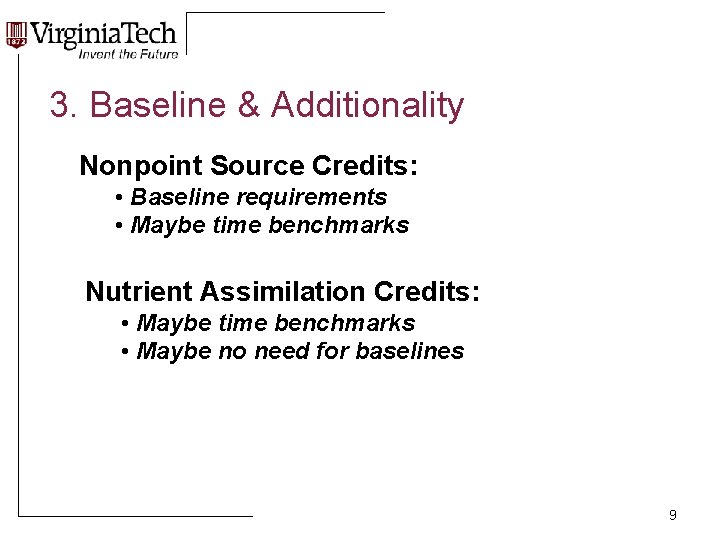 3. Baseline & Additionality Nonpoint Source Credits: • Baseline requirements • Maybe time benchmarks