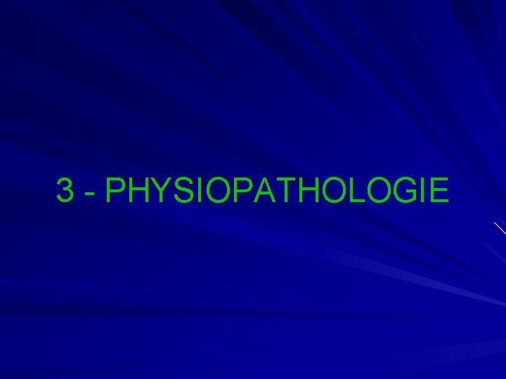 3 - PHYSIOPATHOLOGIE 