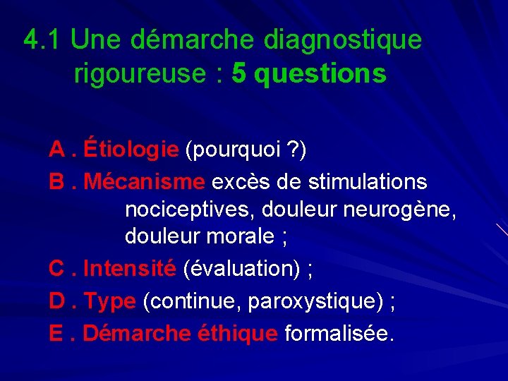 4. 1 Une démarche diagnostique rigoureuse : 5 questions A. Étiologie (pourquoi ? )