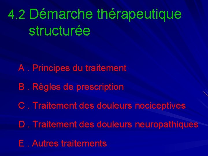 4. 2 Démarche thérapeutique structurée A. Principes du traitement B. Règles de prescription C.