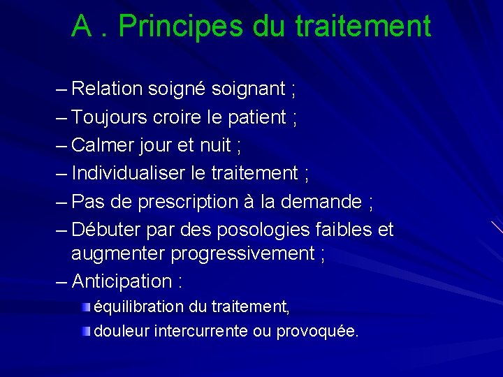 A. Principes du traitement – Relation soigné soignant ; – Toujours croire le patient