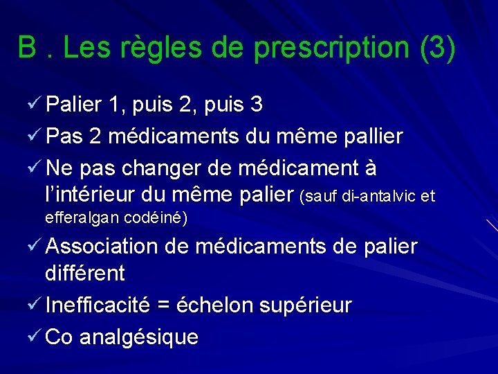B. Les règles de prescription (3) ü Palier 1, puis 2, puis 3 ü