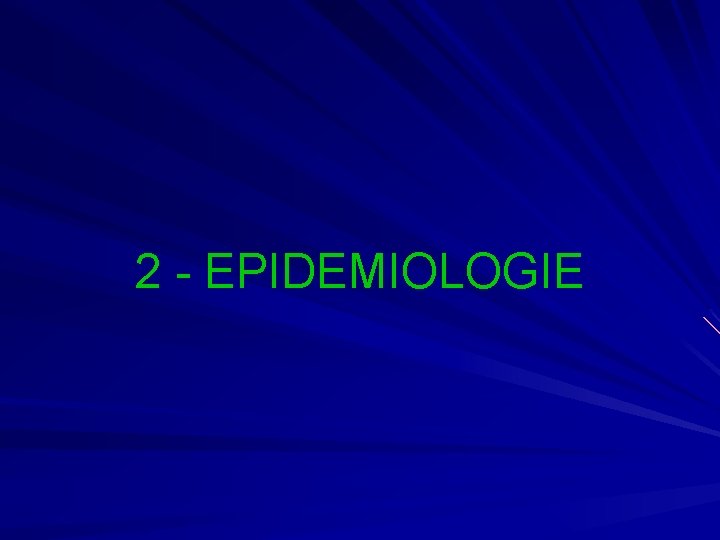 2 - EPIDEMIOLOGIE 