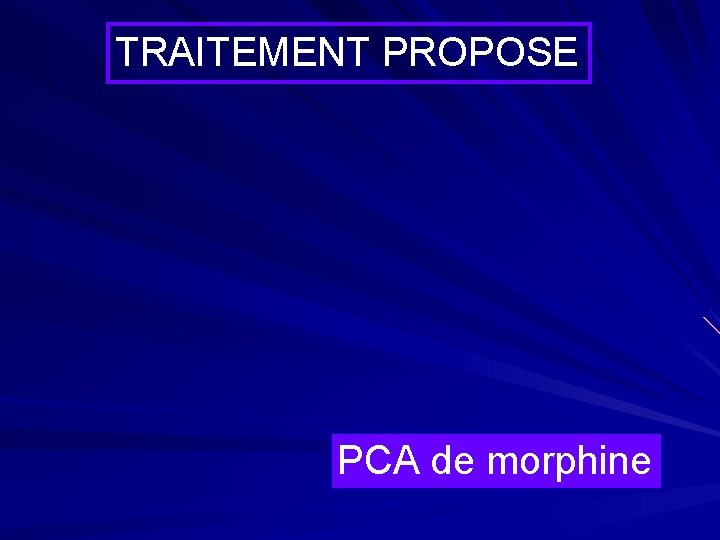 TRAITEMENT PROPOSE PCA de morphine 
