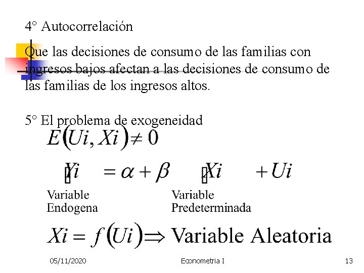 4° Autocorrelación Que las decisiones de consumo de las familias con ingresos bajos afectan