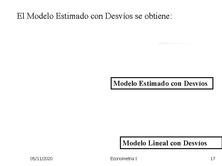 El Modelo Estimado con Desvíos se obtiene: Modelo Estimado con Desvíos Modelo Lineal con