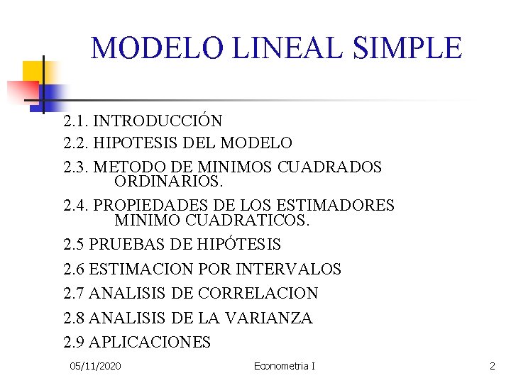 MODELO LINEAL SIMPLE 2. 1. INTRODUCCIÓN 2. 2. HIPOTESIS DEL MODELO 2. 3. METODO