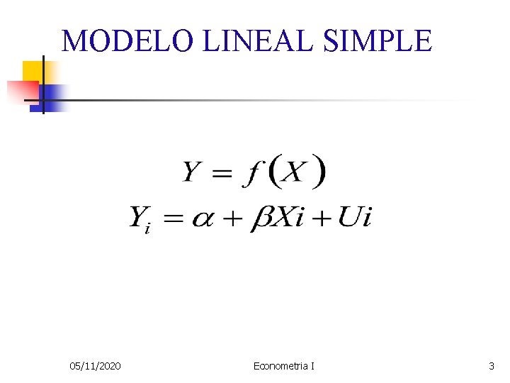 MODELO LINEAL SIMPLE 05/11/2020 Econometria I 3 