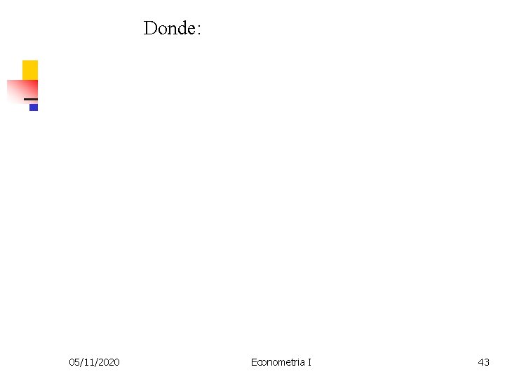 Donde: 05/11/2020 Econometria I 43 