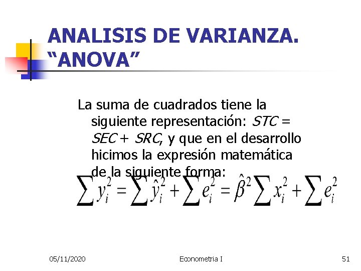 ANALISIS DE VARIANZA. “ANOVA” La suma de cuadrados tiene la siguiente representación: STC =