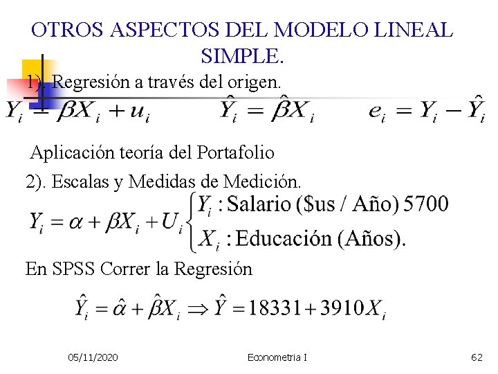 OTROS ASPECTOS DEL MODELO LINEAL SIMPLE. 1). Regresión a través del origen. Aplicación teoría