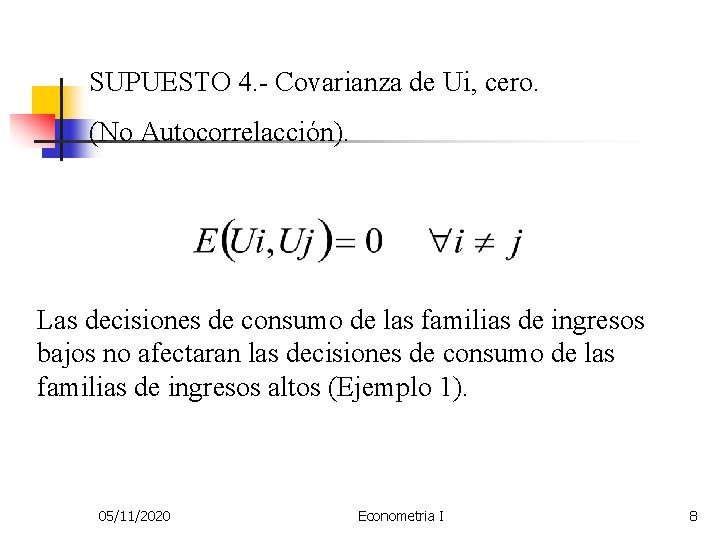 SUPUESTO 4. - Covarianza de Ui, cero. (No Autocorrelacción). Las decisiones de consumo de