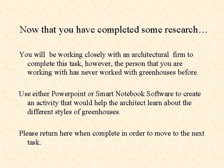 Now that you have completed some research… You will be working closely with an