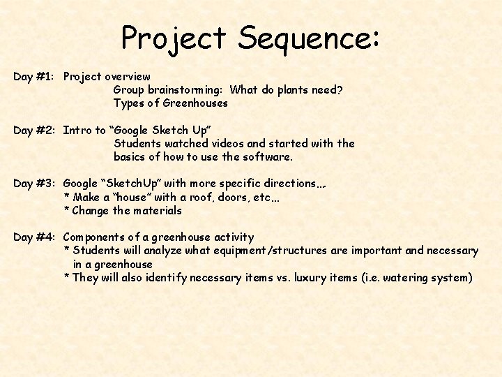 Project Sequence: Day #1: Project overview Group brainstorming: What do plants need? Types of