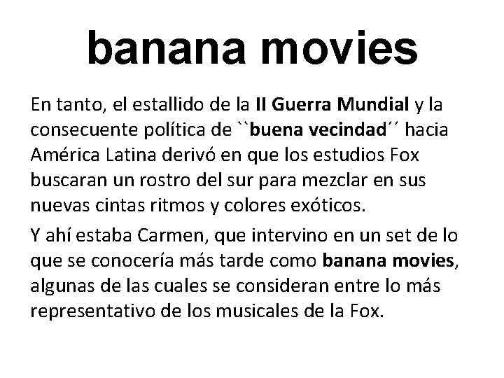 banana movies En tanto, el estallido de la II Guerra Mundial y la consecuente