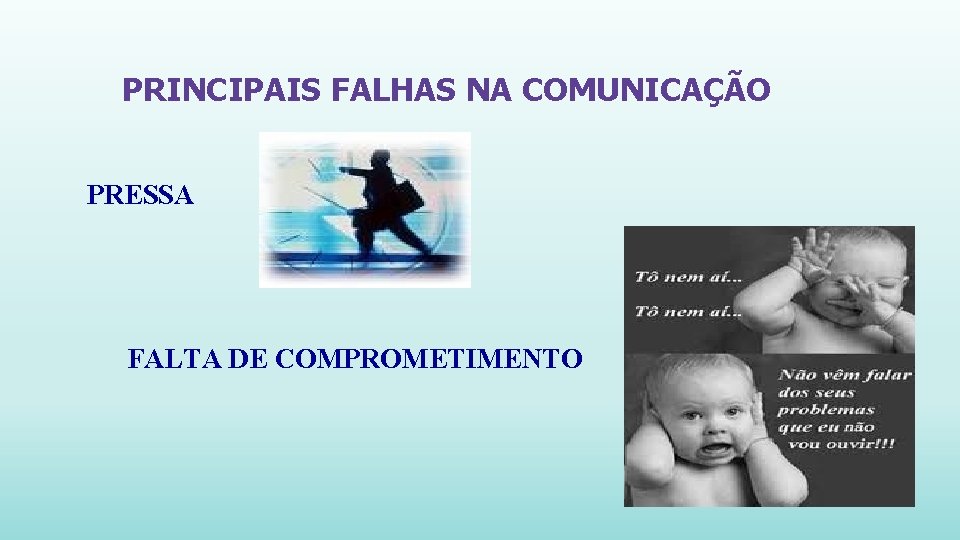 PRINCIPAIS FALHAS NA COMUNICAÇÃO PRESSA FALTA DE COMPROMETIMENTO 