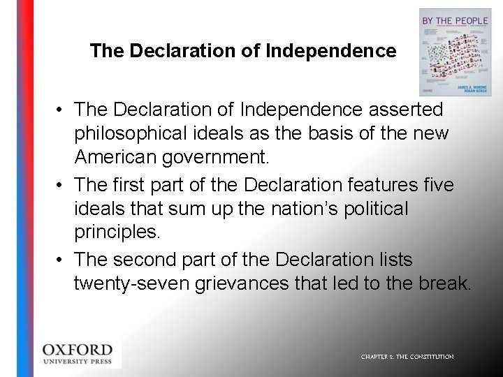 The Declaration of Independence • The Declaration of Independence asserted philosophical ideals as the