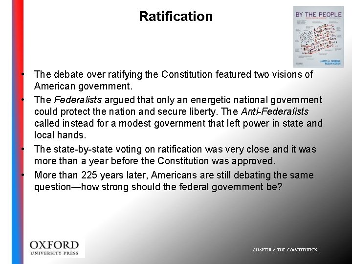 Ratification • The debate over ratifying the Constitution featured two visions of American government.