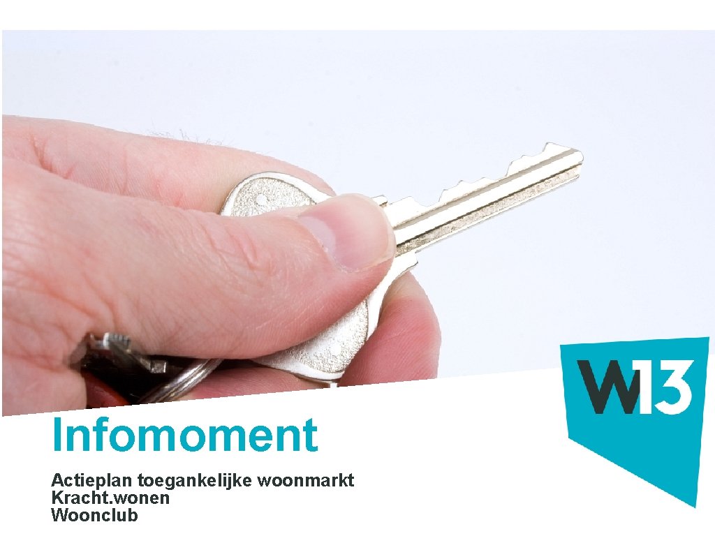 Infomoment Actieplan toegankelijke woonmarkt Titeltekst Kracht. wonen Woonclub 