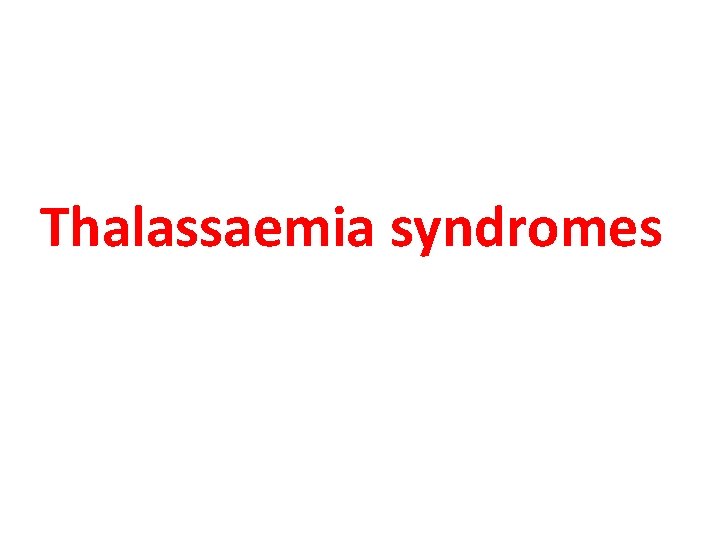 Thalassaemia syndromes 