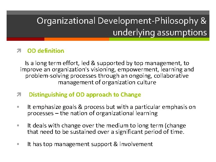 Organizational Development-Philosophy & underlying assumptions OD definition Is a long term effort, led &