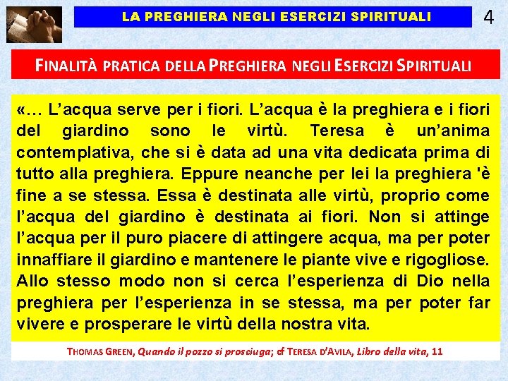 LA PREGHIERA NEGLI ESERCIZI SPIRITUALI 4 FINALITÀ PRATICA DELLA PREGHIERA NEGLI ESERCIZI SPIRITUALI «…