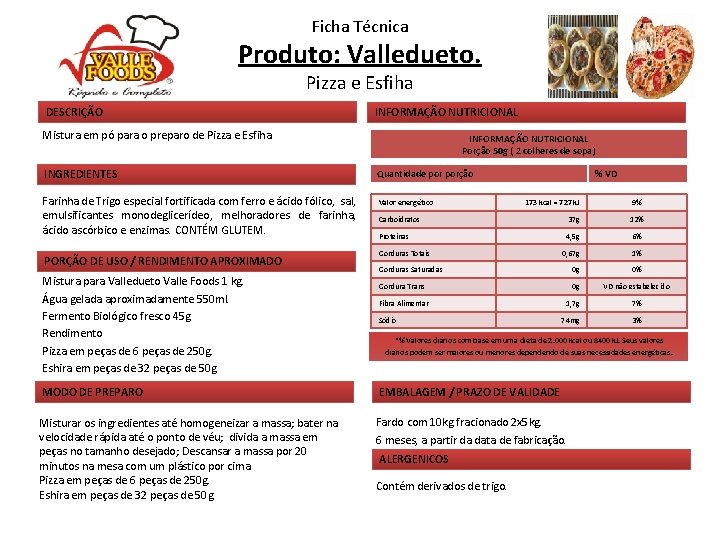 Ficha Técnica Produto: Valledueto. Pizza e Esfiha DESCRIÇÃO INFORMAÇÃO NUTRICIONAL Mistura em pó para