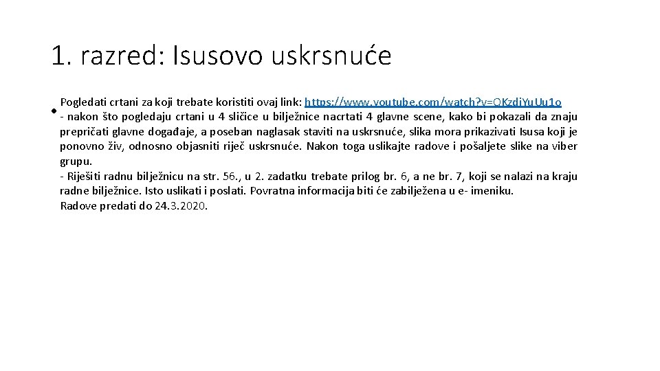 1. razred: Isusovo uskrsnuće Pogledati crtani za koji trebate koristiti ovaj link: https: //www. 1. razred: Isusovo uskrsnuće Pogledati crtani za koji trebate koristiti ovaj link: https: //www.